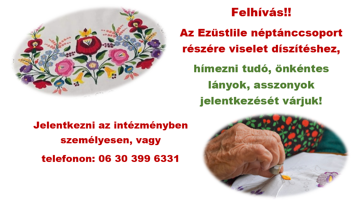 Az Ezüstlile néptánccsoport részére viselet díszítéshez, hímezni tudó, önkéntes lányok, asszonyok jelentkezését várjuk!